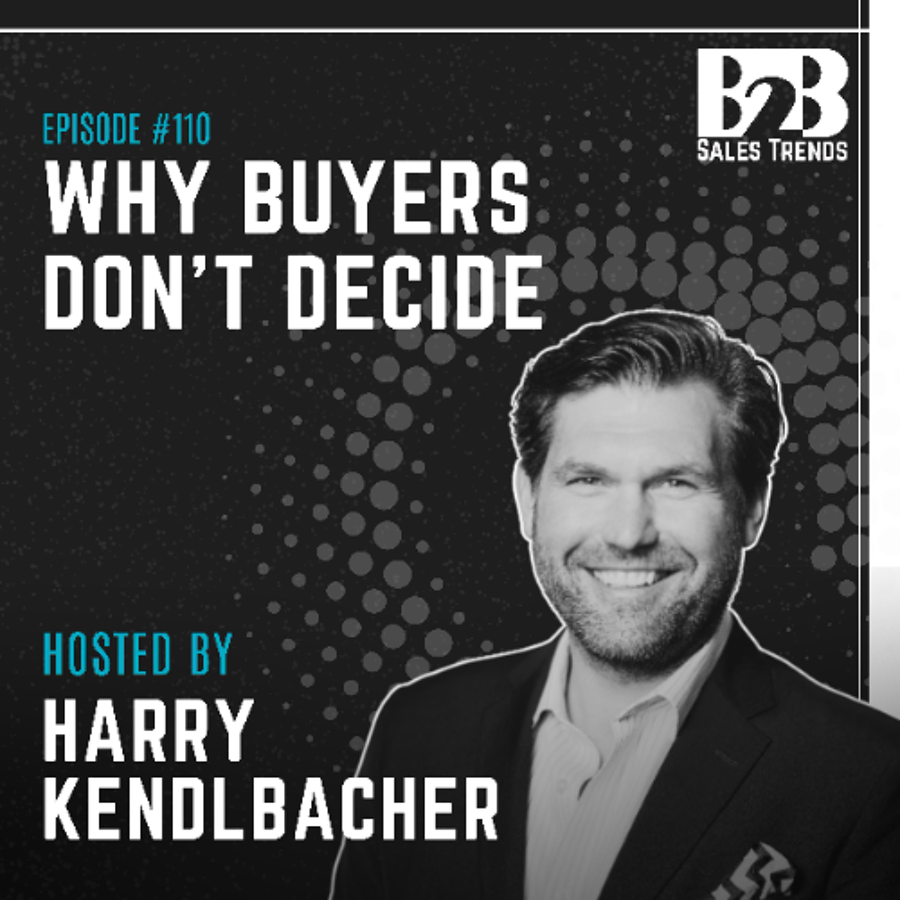 110. Why Buyers Don’t Decide in B2B Sales | Sales Strategy Explained episode artwork