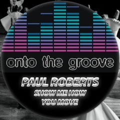 Paul Roberts - Show Me How You Move (RELEASED 07 October 2022)