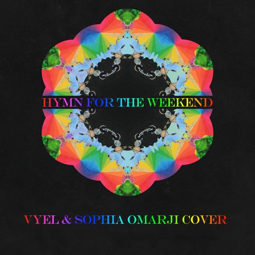 Stream Coldplay - Hymn For The Weekend (Vyel Cover Feat. Sophia.