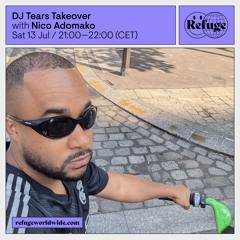 DJ Tears Takeover - Nico Adomako - 13 Jul 2024