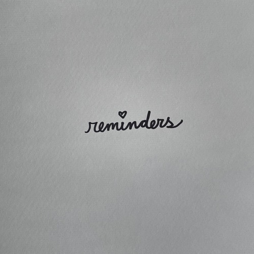 Reminders (prod. Shoot To iLL)