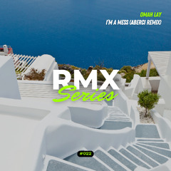 Omah Lay - i'm a mess (ABERCI Remix) - RMX Series #22