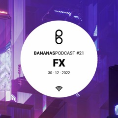 BananasPodcast #21 - FX - BacK To ReAliTy