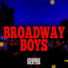 Savannah Dexter- Broadway Boys