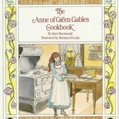 ( DktT ) The Anne of Green Gables Cookbook by  Kate McDonald,L. M. Montgomery,Barbara Di Lella ( Dt6