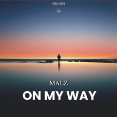 Malz - On My Way