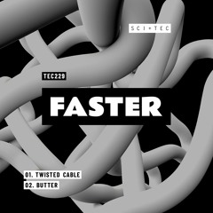 Premiere: Faster - Twisted Cable [SCI+TEC]