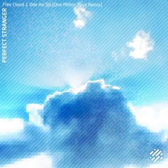 Premiere: Perfect Stranger - Free Cloud (One Million Toys Remix) [Digital Structures]