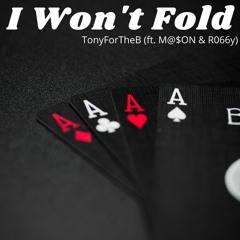 I Wont Fold (ft. M@$ON & R066y)