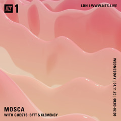 Mosca NTS Show: 4th November 2020 (Guests: BFTT & Clemency)