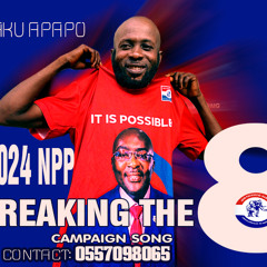 Breaking the Eight (NPP CAMPAIGN SONG 2024)