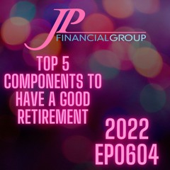 2022 EP0604 - JOYCE PALMER - TOP 5 COMPONENTS OF A GOOD RETIREMENT