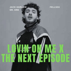 Jack Harlow vs. Dr. Dre - LOVIN ON ME x THE NEXT EPISODE (FELLS2U Mashup)