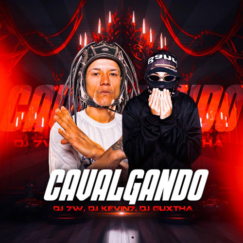 Cavalgando - DJ 7W, DJ GUXTHA, DJ KEVIN7