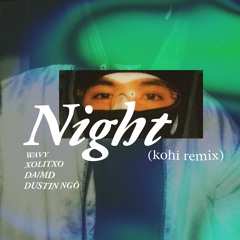 NIGHT (kohi remix) - wAvy, XOLITXO, da/md, Dustin Ngo