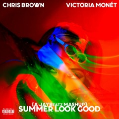 05 Chris Brown & Victoria Monet - Summer Look Good (A JAYBeatz Mashup) #HVLM