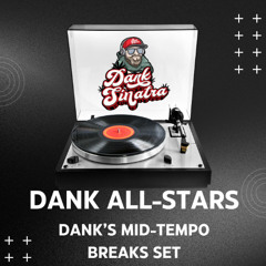 DANK ALL-STARS: DANK'S MID-TEMPO BREAKS SET