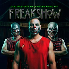 “FREAKSHOW” -HALLOWEEN SPECIAL SET BY DJ CARLOS MICETT