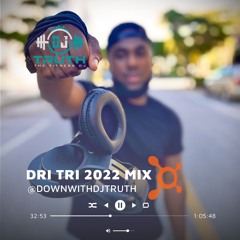 Dj Truth DRI TRI 2022 MIX