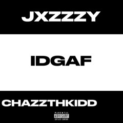 IDGAF Ft. Chazzthkidd (Prod. Osay)