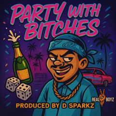 DSparkz-Party with Bitches