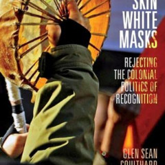 Access EBOOK 📩 Red Skin, White Masks: Rejecting the Colonial Politics of Recognition