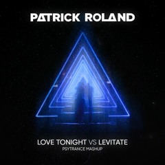 Patrick Roland - Love Tonight vs Levitate (PsyTrance Mashup)