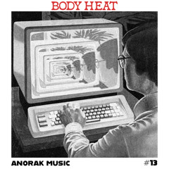 Body Heat - Guest Mix #13 - Anorak Music