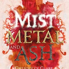 [Get] [EBOOK EPUB KINDLE PDF] Mist, Metal, and Ash (Ink, Iron, and Glass, 2) by  Gwen
