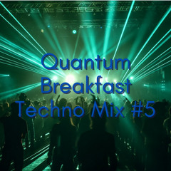Quantum Breakfast - Techno Mix #5 (Groovey, Melodic - 135-140 BPM)