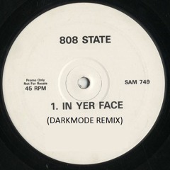 808 State - In Yer Face (Darkmode Remix )