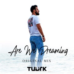 Tuurk - Are We Dreaming (Original Mix)