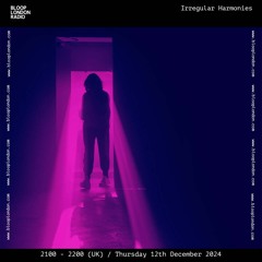 Irregular Harmonies w/ Metrologic - 12.12.24