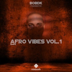 BOBDK Presents - AFRO VIBES Vol. 1 (MIXBOOTH)