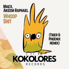 Maex, Akeem Raphael - Whoop Shit (Tiger & Phoenix Remix) 🦜