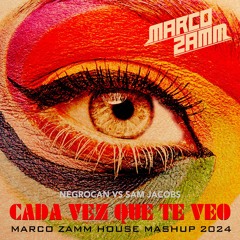 Negrocan Vs Sam Jacobs - Cada Vez (Marco Zamm House Mashup 2024)