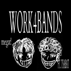 WORK4BANDS-FT TSABAT (prod.theylovechiko x 1kamui)