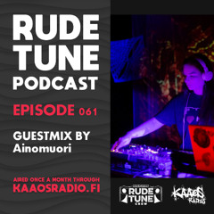 Rude Tune Podcast 061 - Guestmix by Ainomuori