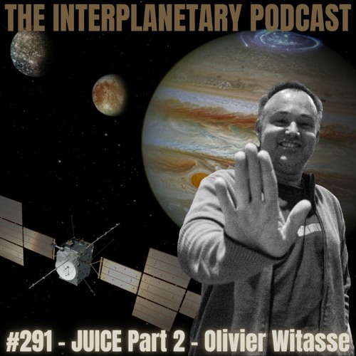 #291 - JUICE - PART 2- Olivier Witasse