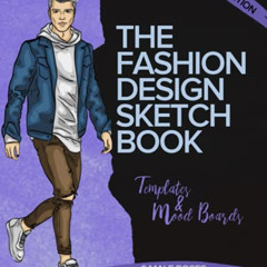 ACCESS PDF 📥 The Fashion Design Sketchbook: Male Templates & Mood Boards -- Black Ed