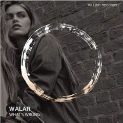 Walar - What's Wrong