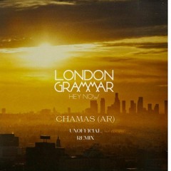 London Grammar- Hey Now (Chamas(AR) Unofficial  Remix)