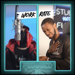 Workrate - Plugged In W/Fumez The Engineer | pressplay