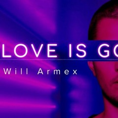 Will Armex - Love Is Gone (Omer Kavak & Ozgen Cavus Remix)