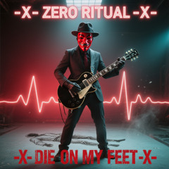 -X- ZERO RITUAL -X- BEFORE I DIE -X-