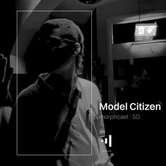 morphcast | 50 - Model Citizen