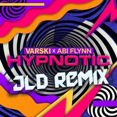 Varski x Abi Flynn - Hypnotic (JLD Remix)