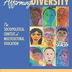 Affirming Diversity: The Sociopolitical Context of Multicultural Education (What's New in Found