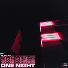 One Night (prod. by CamYouAFool)