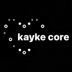 Kayke core ft. gill